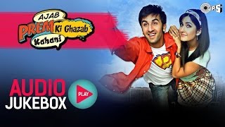 Ajab Prem Ki Ghazab Kahani  Full Songs Jukebox  Ranbir Kapoor Katrina Kaif  Pritam [upl. by Aldarcy151]