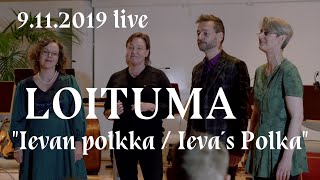 LOITUMA IEVAN POLKKA LIVE 2019 [upl. by Landel]