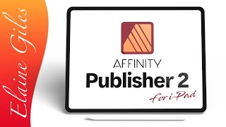 Affinity Publisher for iPad FULL TUTORIAL [upl. by Geraldine]