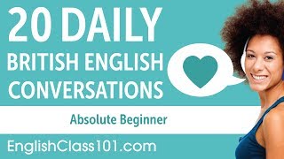 20 Daily British English Conversations  British English Practice for Absolute Beginners [upl. by Haida862]