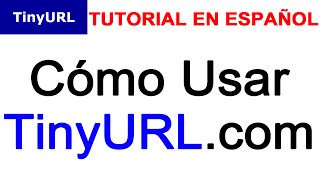 Como Usar TinyURL Tutorial en Español [upl. by Kwang812]